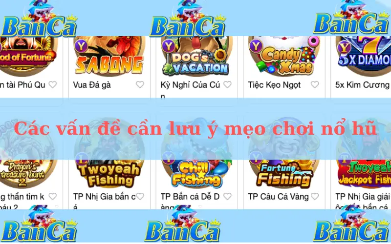 Các vấn đề cần lưu ý mẹo chơi nổ hũ