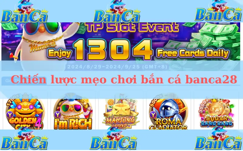 Chiến lược mẹo chơi bắn cá banca28