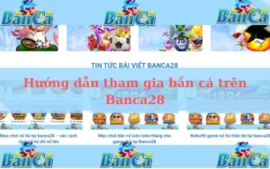 Hướng dẫn tham gia bắn cá trên Banca28