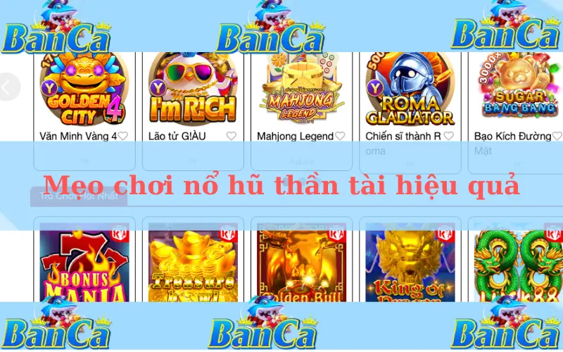 Mẹo chơi nổ hũ thần tài hiệu quả