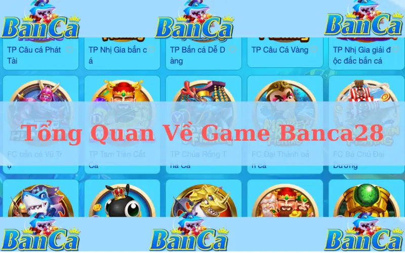 Tổng Quan Về Game Banca28