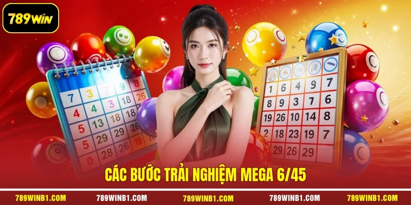Các bước trải nghiệm Mega 6/45