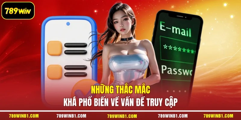 Những thắc mắc khá phổ biến về vấn đề truy cập