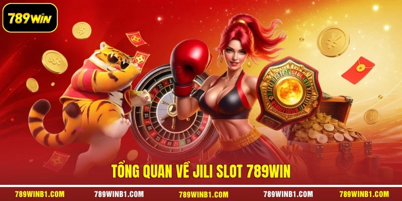 Tổng quan về JILI Slot 789win